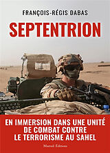 Broché Septentrion : en immersion dans une unité de combat contre le terrorisme au Sahel : récit de guerre de François-Régis Dabas