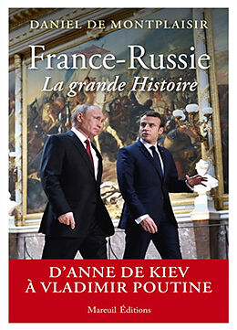 Broché France-Russie, la grande histoire : d'Anne de Kiev à Vladimir Poutine de Daniel de Montplaisir