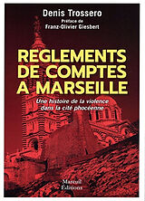 Broché Règlements de comptes à Marseille : une histoire de la violence dans la cité phocéenne de Denis Trossero