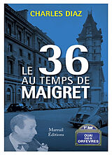 Broché Le 36 quai des Orfèvres au temps de Maigret : essai de Charles Diaz