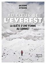 Broché Au coeur de l'Everest : la quête d'une femme au sommet de Orianne Aymard