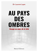 Broschiert Au pays des ombres : voyage au coeur de la folie von Laurent Layet