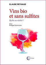 Broché Vin bio et sans sulfites : mythe ou réalité ? de Claude Reynaud