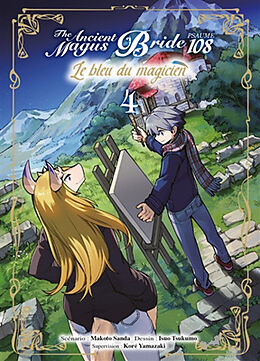 Broché The ancient magus bride, psaume 108 : le bleu du magicien. Vol. 4 de Makoto; Tsukumo, Isuo Sanda