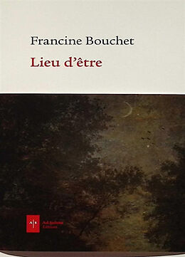 Broché Lieu d'être de Francine Bouchet