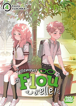 Broché Tellement flou d'elle !. Vol. 4 de Fujichika Koume