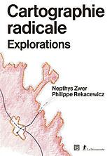 Broché Cartographie radicale : explorations de Philippe; Zwer, Nephtys Rekacewicz