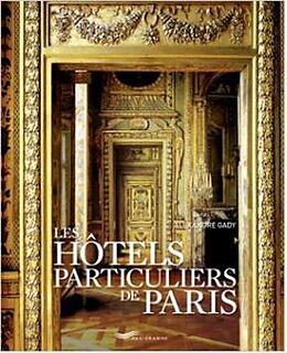 Broché Les hôtels particuliers de Paris : du Moyen Age à la Belle Epoque de Alexandre; Targat, Gilles Gady