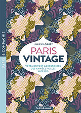 Broché Paris vintage : vêtements et accessoires des Années folles aux 90's de Julie Pilorget