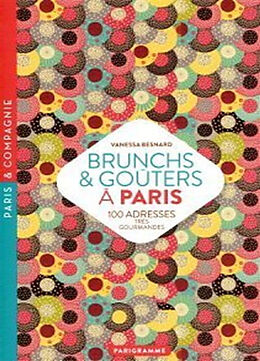 Broché Brunchs & goûters à Paris : 100 adresses très gourmandes de Vanessa Besnard