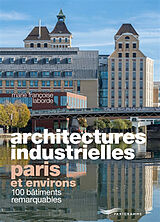 Broché Architectures industrielles, Paris et environs : 100 bâtiments remarquables de Marie-Françoise Laborde