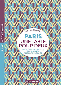 Broché Paris, une table pour deux : les meilleurs restos pour dîner en toute intimité de Vanessa Besnard