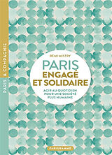 Broché Paris engagé et solidaire : agir au quotidien pour une société plus humaine de Rémi Mistry