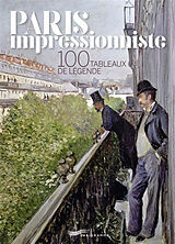 Broché Paris impressionniste : 100 tableaux de légende de Françoise Ravelle