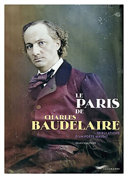 Broché Le Paris de Charles Baudelaire : tribulations d'un poète maudit de Gilles Schlesser