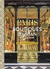 Broché Paris : boutiques d'antan et de toujours. Paris' old favourite boutiques de Barbara Kamir