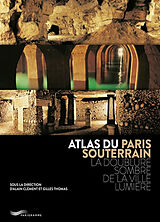 Broché Atlas du Paris souterrain : la doublure sombre de la Ville lumière de ALAIN GILLES