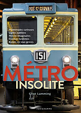 Broché Métro insolite : promenades curieuses, lignes oubliées, métros imaginaires, stations fantômes, rames en tous genres de Clive Lamming