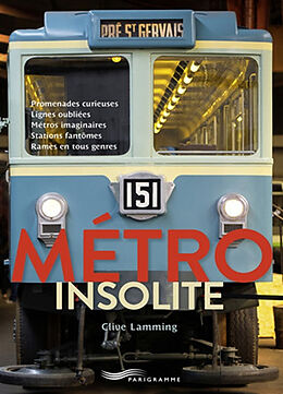 Broché Métro insolite : promenades curieuses, lignes oubliées, métros imaginaires, stations fantômes, rames en tous genres de Clive Lamming