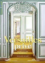 Broché Versailles privé. Versailles in private de Nicolas B. Jacquet