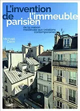 Broschiert L'invention de l'immeuble parisien : de la maison médiévale aux créations contemporaines von Michaël Darin