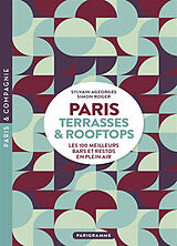 Broschiert Paris : terrasses & rooftops : les 100 meilleurs bars et restos en plein air von Sylvain; Roger, Simon Ageorges