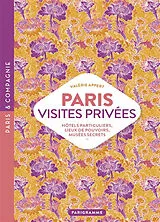 Broschiert Paris, visites privées : hôtels particuliers, lieux de pouvoirs, musées secrets von Valérie Appert