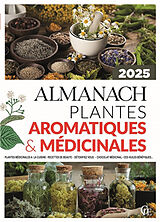 Broché Almanach plantes aromatiques & médicinales 2025 : booster votre immunité, secrets de beauté, plantes détox, choco thé... de 