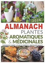 Broschiert Almanach plantes aromatiques & médicinales 2026 : chroniques de l'herbier, l'atelier de l'herboriste, boostez votre i... von Alain Lamy