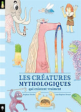 Broché Les animaux qui existent peut-être du professeur O'Logh. Les créatures mythologiques qui existent vraiment de Stéphane Nicolet, Jean-Baptiste Drouot