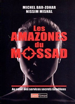 Broché Les amazones du Mossad : au coeur des services secrets israéliens de Michael; Mishal, Nissim Bar-Zohar