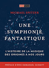 Broschiert Une symphonie fantastique : l'histoire de la musique des origines à nos jours von Michael Spritzer