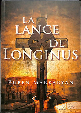 Broché La lance de Longinus de Ruben Markaryan