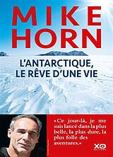 Broschiert L'Antarctique, le rêve d'une vie : récit von Mike Horn