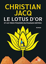 Broché Le lotus d'or et les trois pyramides du pharaon Snéfrou de Christian Jacq