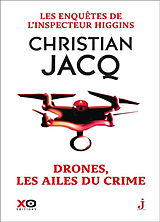 Broché Les enquêtes de l'inspecteur Higgins. Vol. 43. Drones, les ailes du crime de Christian Jacq