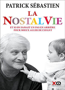 Broché La nostalvie : et si on faisait un pas en arrière pour mieux aller de l'avant de Patrick Sébastien