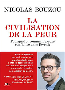 Broché La civilisation de la peur : pourquoi et comment avoir encore confiance dans l'avenir de Nicolas Bouzou