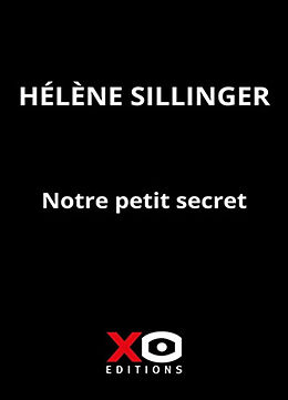 Broschiert Notre petit secret : mon bourreau porte le même nom que moi, mon bourreau s'appelle papa von HéLèNE SILLINGER