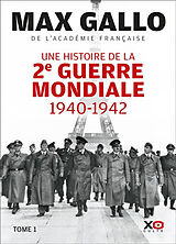 Broché Une histoire de la Deuxième Guerre mondiale. Vol. 1. 1940-1942 de Max Gallo