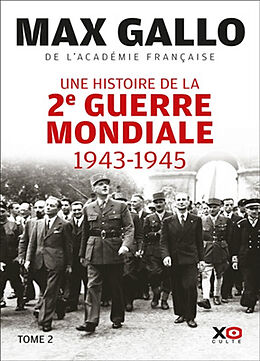 Broché Une histoire de la Deuxième Guerre mondiale : récit. Vol. 2. 1943-1945 de Max Gallo