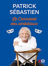 Broché Le carnaval des ambitieux de Patrick Sébastien