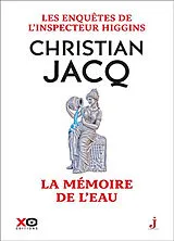 Broschiert Les enquêtes de l'inspecteur Higgins. Vol. 55. La mémoire de l'eau von Christian Jacq