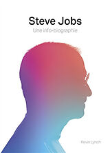 Broché Steve Jobs, une info-biographie de Kevin M. Lynch