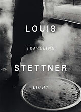 Broché Louis Stettner : traveling light de STETTNER