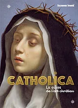 Broschiert Catholica : le guide de l'art chrétien von Suzanna Ivanic