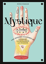 Broschiert Mystique : histoire illustrée de la magie, la divination et l'occulte von Peter J. Forshaw