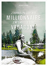 Broschiert J'aurais pu devenir millionnaire, j'ai choisi d'être vagabond : une vie de John Muir von Alexis Jenni