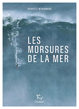 Broché Les morsures de la mer de Garrett McNamara