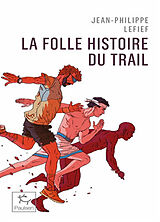 Broché La folle histoire du trail de Jean-Philippe Lefief